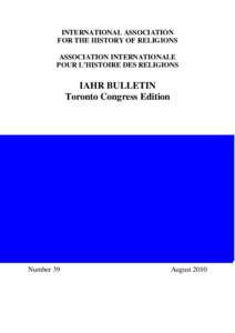 INTERNATIONAL ASSOCIATION FOR THE HISTORY OF RELIGIONS ASSOCIATION INTERNATIONALE POUR L’HISTOIRE DES RELIGIONS  IAHR BULLETIN