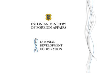 Estonian case study on development communication Haifa workshop “Maximizing Outcomes with Minimum Resources for Development Communication” [removed]