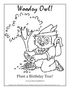 Woodsy Owl!  Plant a Birthday Tree! www.fs.fed.us/spf/na/ce Woodsy Owl--USDA Forest Service. Protected under 16 U.S.C. 580 p-4 and 18 U.S.C. 711a.