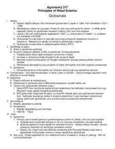 Agronomy 317 Principles of Weed Science Glufosinate I. History A. Hoesct (AgrEvo/Bayer) first introduced glufosinate in Japan in 1984, first marketed in US in