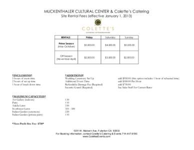 MUCKENTHALER CULTURAL CENTER & Colette’s Catering Site Rental Fees (effective January 1, 2013) *INCLUSIONS* 5 hours of event time 2 hours of set up time
