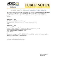 STATE OF ARIZONA • COURTESY NOTICE OF PUBLIC MEETING This courtesy notice is provided to the general public that a quorum of the Western Avenue (WA) Water Quality Assurance Revolving Fund (WQARF) Site/ Phoenix-Goodyear