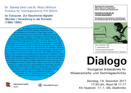 Dr. Daniela Zetti und Dr. Ricky Wichum Professur für Technikgeschichte, ETH Zürich Im Computer. Zur Geschichte digitaler (Bundes-) Verwaltung in der Schweiz)