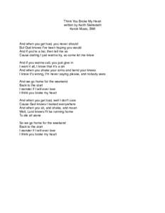 Think You Broke My Heart written by Keith Slettedahl Kerok Music, BMI And when you get bad, you never should But God knows Iʼve been hoping you would