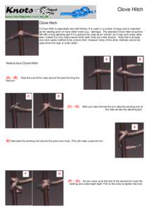Clove Hitch Clove Hitch A Clove Hitch is essentially two half-hitches. It is used in a number of ways and is important