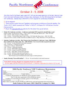 October 3 - 5, 2008 Join other Pacific Northwest weak signal VHF, UHF and Microwave operators at the Best Western Lake Front Hotel and Conference Center in Moses Lake, Washington, for the 15th Annual Pacific Northwest VH