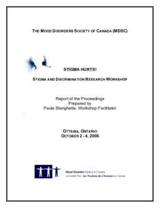 THE MOOD DISORDERS SOCIETY OF CANADA (MDSC)  STIGMA HURTS! STIGMA AND DISCRIMINATION RESEARCH WORKSHOP  Report of the Proceedings