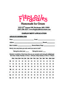 3525 22nd Avenue NW, Rochester, MN, [removed]3527, www.flapdoodlesicecream.com EMPLOYMENT APPLICATION APPLICANT INFORMATION Name: ________________________________ Email: __________________________ Address: _______