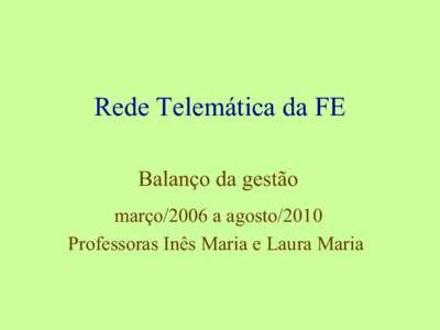 Rede Telemática da FE Balanço da gestão março/2006 a agosto/2010 Professoras Inês Maria e Laura Maria  Rede Sem Fio