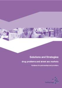 Solutions and Strategies: drug problems and street sex markets Guidance for partnerships and providers Solutions and Strategies