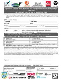 Quiksilver & ROXY 2014 Wakefest and HK Open Wakeboard Championships Entry Form 12 & 13 July 2014 at Tai Po Waterfront Park You must fax your completed form to HKWSA[removed]or e-mail [removed] by the deadline