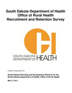 South Dakota Department of Health Office of Rural Health Recruitment and Retention Survey A Report Produced By The