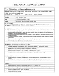 2012 AEMA STAKEHOLDER SUMMIT Title: Mitigation: a Municipal Approach Session Description: Identifying, prioritizing and mitigating hazards and risks within Alberta’s municipalities. DATE: NOV 20, 2012