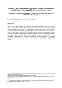 Real-Time Long-Term Monitoring of Static and Dynamic Displacements of an Office Tower, Combining RTK GPS and Accelerometer Data James BROWNJOHN, United Kingdom, Chris RIZOS, Australia, Guan-Hong TAN and Tso-Chien PAN, Si