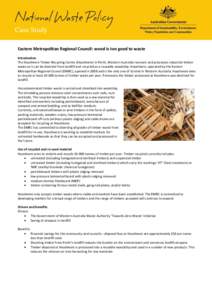Case Study Eastern Metropolitan Regional Council: wood is too good to waste Introduction The Hazelmere Timber Recycling Centre (Hazelmere) in Perth, Western Australia recovers and processes industrial timber waste so it 