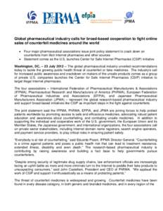 Global pharmaceutical industry calls for broad-based cooperation to fight online sales of counterfeit medicines around the world • •  Four major pharmaceutical associations issue joint policy statement to crack down 