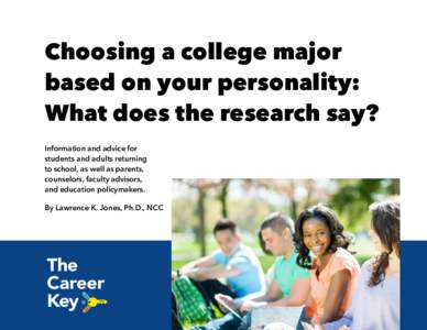 Choosing a college major based on your personality: What does the research say? Information and advice for students and adults returning to school, as well as parents,