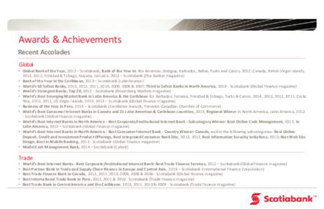 Awards & Achievements Recent Accolades Global • Global Bank of the Year, 2012 – Scotiabank; Bank of the Year in: the Americas, Antigua, Barbados, Belize, Turks and Caicos, 2012; Canada, British Virgin Islands, 2013, 