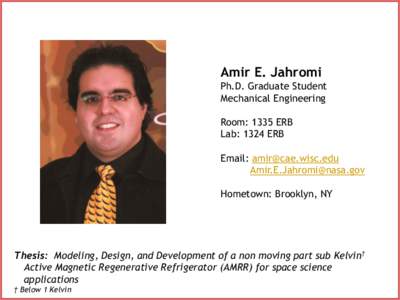 Amir E. Jahromi Ph.D. Graduate Student Mechanical Engineering Room: 1335 ERB Lab: 1324 ERB Email: [removed]