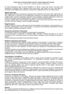 TASSA PER L’OCCUPAZIONE DI SPAZI E AREE PUBBLICHE (TOSAP) (D. Lgs. n. 507 del[removed]e successive modificazioni) La Tassa Occupazione Spazi ed Aree Pubbliche è un tributo, a favore dei Comuni, che grava sulle occu