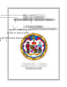 State of Maryland Sexual Offender Advisory Board 2010 Annual Report to the Governor and Maryland General Assembly  J. Joseph Curran, Jr., Chairman