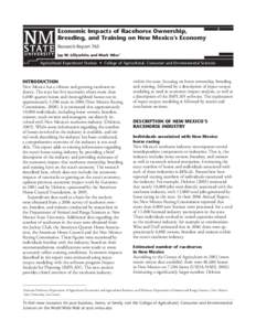 Economic Impacts of Racehorse Ownership, Breeding, and Training on New Mexico’s Economy Research Report 765 Jay M. Lillywhite and Mark Wise1  Agricultural Experiment Station • College of Agricultural, Consumer and En