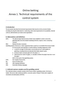Online betting Annex 1. Technical requirements of the control system A Introduction This document describes the technical requirements that must be met by a licence holder,