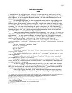 John  Free Bible Version John 1 1In the beginning the Word already wasa. The Word was with God, and the Word was God. 2In the beginning he was with God. 3 Everything came into being through him; nothing came into being w