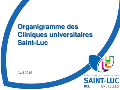 Organigramme des Cliniques universitaires Saint-Luc Avril 2015