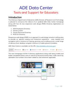 ADE Data Center Tools and Support for Educators Introduction The Arkansas Department of Education (ADE) Division of Research and Technology is pleased to announce the release of an updated ADE Data Center homepage along 