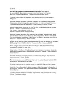 THE BUTTE COUNTY COMMISSIONERS CONVENED AT 9:35 A.M. January 6, 2009. Commissioners present were Stan Harms, Ken Hansen, Kim Kling and Marvin Kindsfater. Commissioner Smeenk was absent. Chairman Harms called the