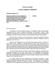 STATE OF ILLINOIS ILLINOIS COMMERCE COMMISSION Champion Energy, LLC Petition for Relief to Protect Petitioner’s 2012 Dekatherm Report from Disclosure