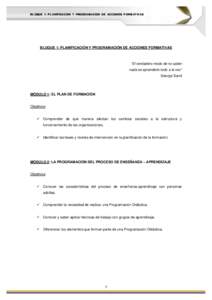 BLOQUE 1: PLANIFICACION Y PROGRAMACION DE ACCIONES FORMATIVAS  BLOQUE 1: PLANIFICACIÓN Y PROGRAMACIÓN DE ACCIONES FORMATIVAS “El verdadero modo de no saber nada es aprenderlo todo a la vez”