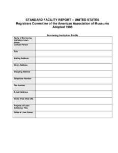 STANDARD FACILITY REPORT -- UNITED STATES Registrars Committee of the American Association of Museums Adopted 1998 Borrowing Institution Profile Name of Borrowing Institution/Loan