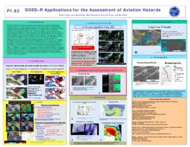 GOES–R Applications for the Assessment of Aviation Hazards  P1.82 Wayne Feltz, John Mecikalski, Mike Pavolonis, Kenneth Pryor, and Bill Smith