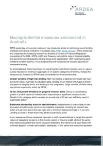 Macroprudential measures announced in Australia APRA yesterday announced a series of new measures aimed at reinforcing sound lending practices by financial institutions in Australia (see APRA media release). These measur