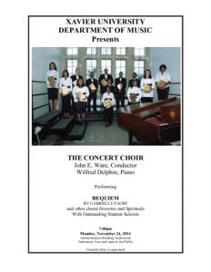 XAVIER UNIVERSITY DEPARTMENT OF MUSIC Presents THE CONCERT CHOIR John E, Ware, Conductor