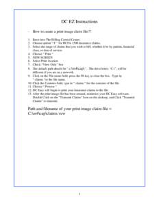 DC EZ Instructions - How to create a print image claim file?? 1. Enter into The Billing Control Center. 2. Choose option “ F ” for HCFA 1500 insurance claims. 3. Select the range of claims that you wish to bill, whet