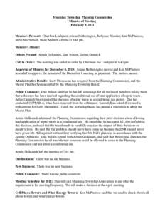 Munising Township Planning Commission Minutes of Meeting February 9, 2011 Members Present: Chair Joe Lindquist, Jolene Hetherington, Robynne Woodaz, Ken McPherson, Steve McPherson, Wally Ahlborn arrived at 6:48 pm. Membe