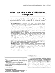 AMERICAN JOURNAL OF INDUSTRIAL MEDICINE 39:463±[removed]Cohort Mortality Study of Philadelphia Fire®ghters Dalsu Baris, MD, PhD,1 Thomas J. Garrity,2 Joel Leon Telles, PhD,3 Ellen F. Heineman, PhD,1 Andrew Olshan, 