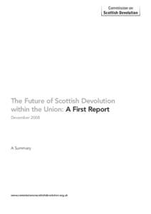 The Future of Scottish Devolution within the Union: A First Report December 2008 A Summary