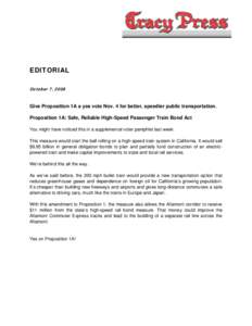 EDITORIAL October 7, 2008 Give Proposition 1A a yes vote Nov. 4 for better, speedier public transportation. Proposition 1A: Safe, Reliable High-Speed Passenger Train Bond Act You might have noticed this in a supplemental