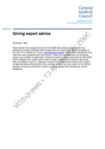 Giving expert advice November 1998 Some doctors have sought advice from the GMC about being asked to enter into contracts as expert witnesses which require them to remain silent about the details of the case if it is set