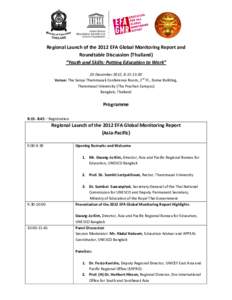 Regional Launch of the 2012 EFA Global Monitoring Report and Roundtable Discussion (Thailand) “Youth and Skills: Putting Education to Work” 20 December 2012, 8:15-15:30 Venue: The Sanya Thammasak Conference Room, 2nd