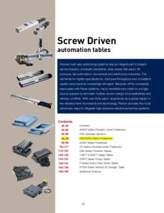 Screw Driven automation tables Precise multi-axis positioning systems play an integral part in today’s semiconductor, computer peripheral, solar power, flat panel, life sciences, lab automation, biomedical and electron