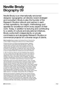 Neville Brody Biography 09 Neville Brody is an internationally renowned designer, typographer, art director, brand strategist and consultant. Brody is also the founder of the Research Studios network and partner in each