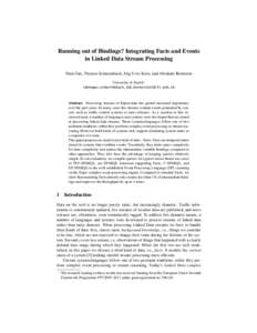 Running out of Bindings? Integrating Facts and Events in Linked Data Stream Processing Shen Gao, Thomas Scharrenbach, J¨org-Uwe Kietz, and Abraham Bernstein University of Zurich∗ {shengao,scharrenbach,juk,bernstein}@i