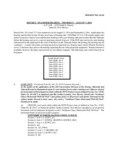 DOCKET NO[removed]DOCKET: EXAMINER HEARING - THURSDAY – AUGUST 7, 2014 8:15 A.M[removed]South St. Francis Santa Fe, New Mexico Docket Nos[removed]and[removed]are tentatively set for August 21, 2014 and September 4, 2014. 