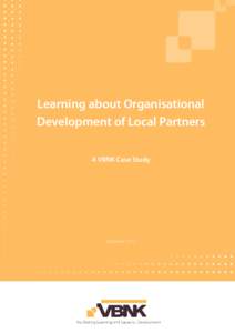 Learning about Organisational Development of Local Partners A VBNK Case Study December 2012