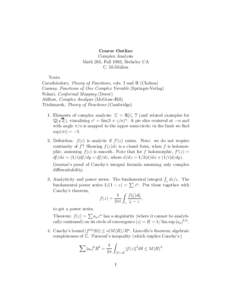 Course Outline Complex Analysis Math 205, Fall 1993, Berkeley CA C. McMullen Texts: Carath´eodory, Theory of Functions, vols. I and II (Chelsea)